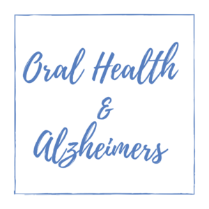 Oral health & alzheimers